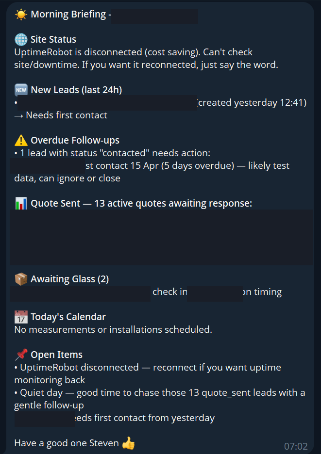 A real morning briefing from the AI agent showing site status, new leads, overdue follow ups, quote sent customers, awaiting glass, calendar and open items. Customer names and phone numbers redacted.